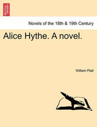 Cover image for Alice Hythe. a Novel. Vol. III