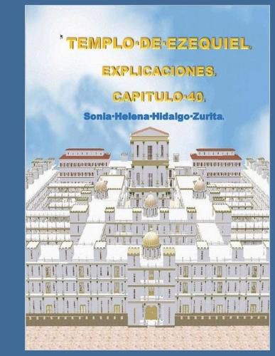 Cover image for Explicaciones de Ezequiel 40: Los portales y atrios del templo