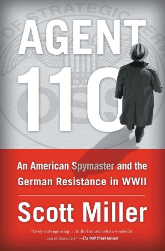 Cover image for Agent 110: An American Spymaster and the German Resistance in WWII