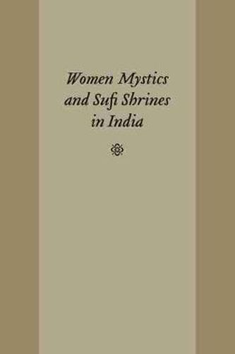 Cover image for Women Mystics and Sufi Shrines in India