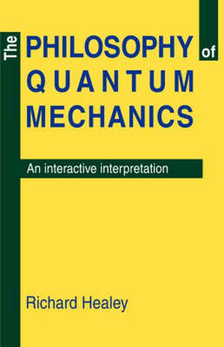 Cover image for The Philosophy of Quantum Mechanics: An Interactive Interpretation