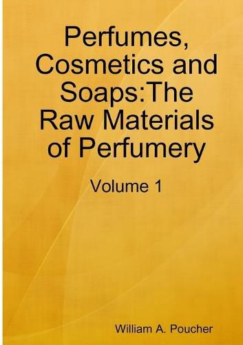 Cover image for Perfumes, Cosmetics and Soaps:The Raw Materials of Perfumery: Volume 1