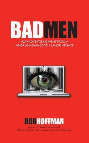 Cover image for BadMen: How Advertising Went From A Minor Annoyance To A Major Menace