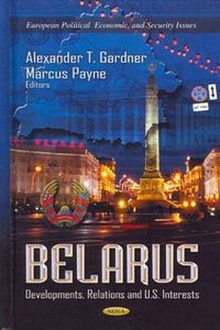 Cover image for Belarus: Developments, Relations & U.S. Interests