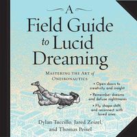 Cover image for A Field Guide to Lucid Dreaming Lib/E: Mastering the Art of Oneironautics