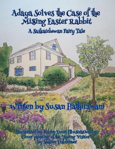 Cover image for Adaya Solves the Case of the Missing Easter Rabbit: A Saskatchewan Fairy Tale