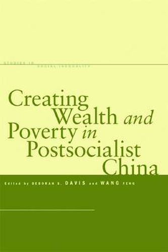 Cover image for Creating Wealth and Poverty in Postsocialist China