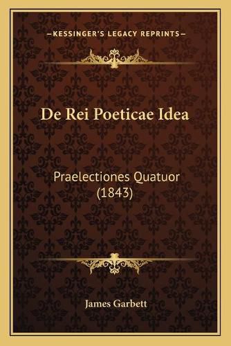 Cover image for de Rei Poeticae Idea: Praelectiones Quatuor (1843)