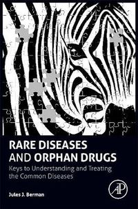 Cover image for Rare Diseases and Orphan Drugs: Keys to Understanding and Treating the Common Diseases