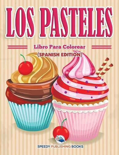 Cover image for Los Pasteles Libro Para Colorear (Spanish Edition)