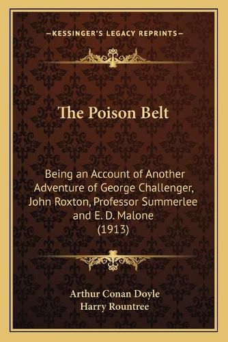 The Poison Belt: Being an Account of Another Adventure of George Challenger, John Roxton, Professor Summerlee and E. D. Malone (1913)