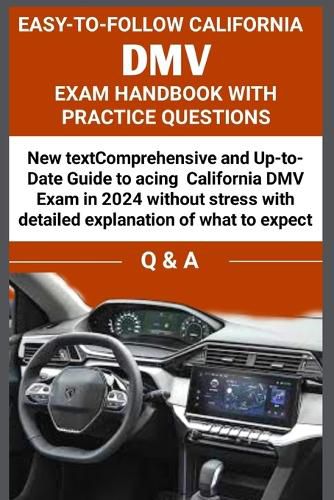 Easy to Follow California DMV Exam Handbook with Practice Questions