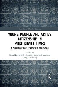 Cover image for Young People and Active Citizenship in Post-Soviet Times: A Challenge for Citizenship Education