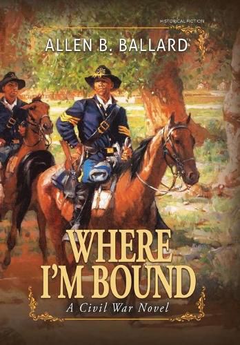 Cover image for Where I'm Bound: A Civil War Novel (Hardcover w/ Dustjacket)