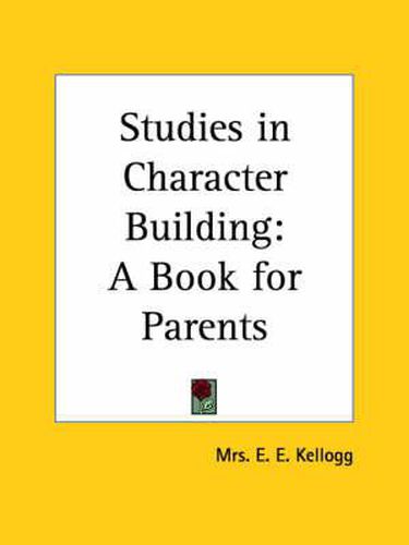 Cover image for Studies in Character Building: A Book for Parents (1905)