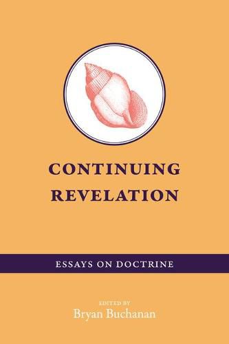 Cover image for Continuing Revelation: Essays on Doctrine