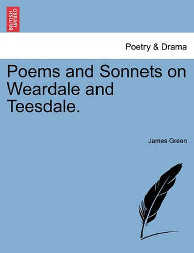 Poems and Sonnets on Weardale and Teesdale.