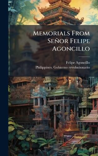 Cover image for Memorials From Senor Felipe Agoncillo