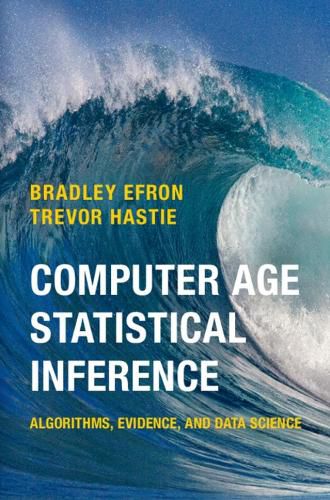 Cover image for Computer Age Statistical Inference: Algorithms, Evidence, and Data Science