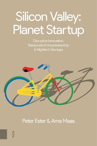Cover image for Silicon Valley: Planet Startup: Disruptive Innovation, Passionate Entrepreneurship & High-tech Startups