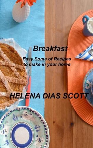 Cover image for Breakfast: Easy Some of Recipes to make in your home