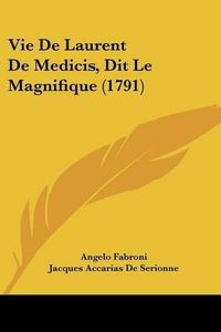 Cover image for Vie de Laurent de Medicis, Dit Le Magnifique (1791)