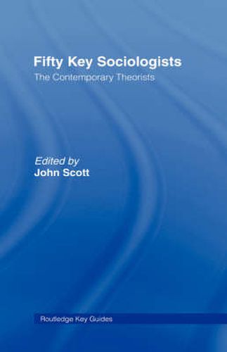 Cover image for Fifty Key Sociologists: The Contemporary Theorists