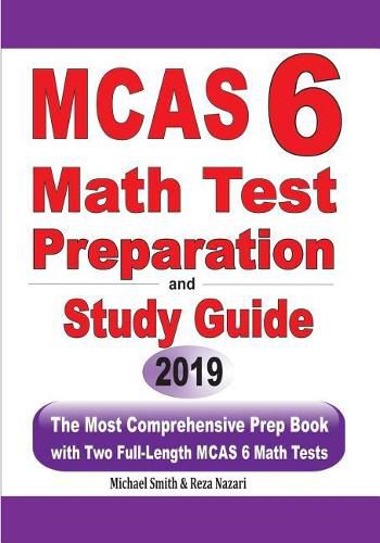 Cover image for MCAS 6 Math Test Preparation and Study Guide: The Most Comprehensive Prep Book with Two Full-Length MCAS Math Tests