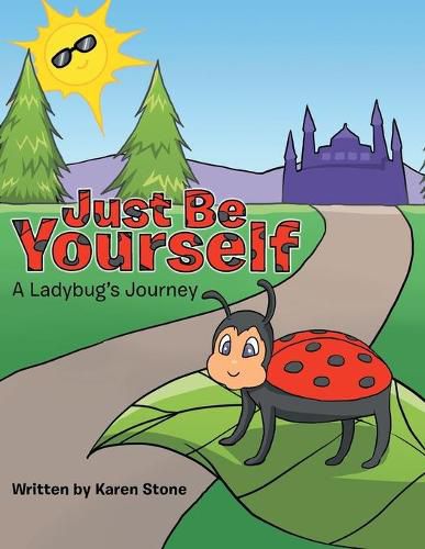 Cover image for Just Be Yourself: A Ladybug's Journey