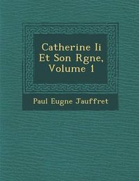 Cover image for Catherine II Et Son R Gne, Volume 1