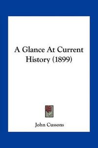 Cover image for A Glance at Current History (1899)