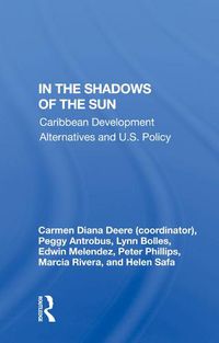 Cover image for In the Shadows of the Sun: Caribbean Development Alternatives and U.S. Policy