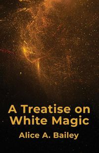 Cover image for A Treatise On White Magic