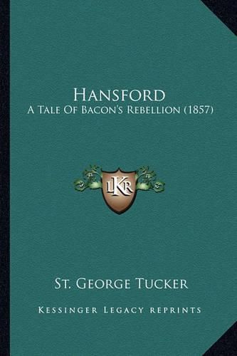 Hansford Hansford: A Tale of Bacon's Rebellion (1857) a Tale of Bacon's Rebellion (1857)