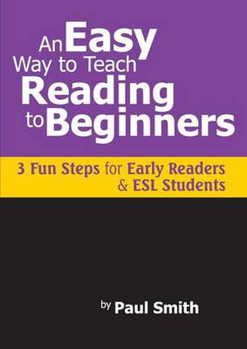 Cover image for An Easy Way to Teach Reading to Beginners: 3 Fun Steps for Early Readers and ESL Students