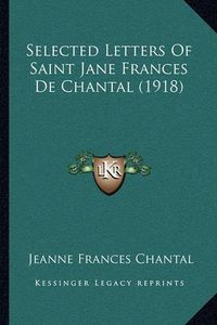 Cover image for Selected Letters of Saint Jane Frances de Chantal (1918)