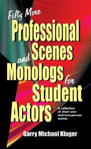 Cover image for Fifty More Professional Scenes and Monologs for Student Actors: A Collection of Short One-And Two-Person Scenes