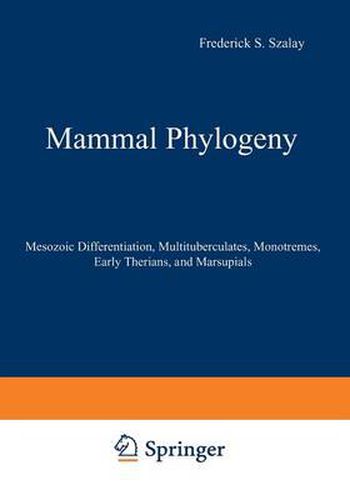 Cover image for Mammal Phylogeny: Mesozoic Differentiation, Multituberculates, Monotremes, Early Therians, and Marsupials