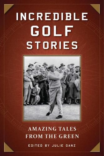 Cover image for Incredible Golf Stories: Amazing Tales from the Green