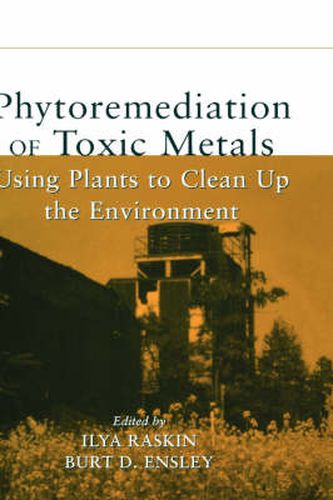 Cover image for Phytoremediation of Toxic Metals: Using Plants to Clean Up the Environment