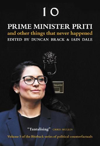 Cover image for Prime Minister Priti: And Other Things That Never Happened