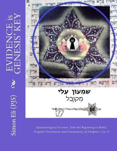 Cover image for EVIDENCE is GENESIS' KEY: Epistemological Account from the Beginning to Babel, Original Translation and Commentary of Chapters 1 to 11