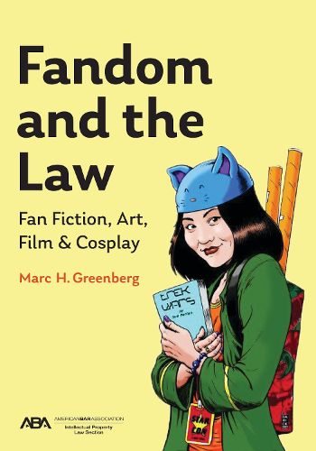 Cover image for Fandom and the Law: A Guide to Fan Fiction, Art, Film & Cosplay