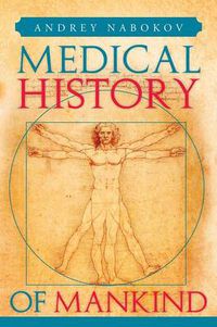 Cover image for Medical History of Mankind: How Medicine Is Changing Life on the Planet