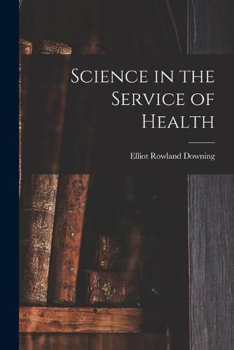 Cover image for Science in the Service of Health