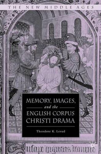 Cover image for Memory, Images, and the English Corpus Christi Drama