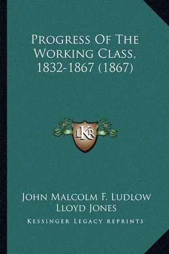 Progress of the Working Class, 1832-1867 (1867)