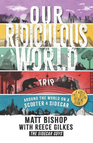 Cover image for Our Ridiculous World (trip): Around the world by scooter and sidecar