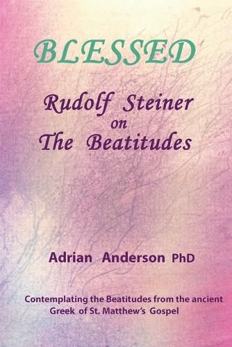 Cover image for Blessed: Rudolf Steiner on The Beatitudes