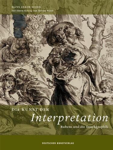 Cover image for Die Kunst der Interpretation: Rubens und die Druckgraphik